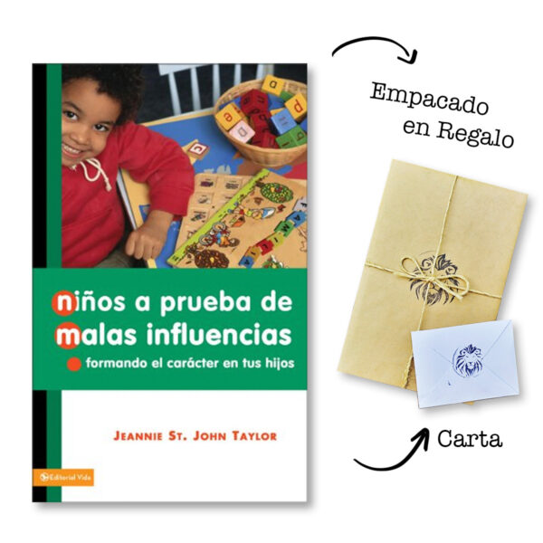 Niños a prueba de malas influencias: Formando el carácter de tus hijos