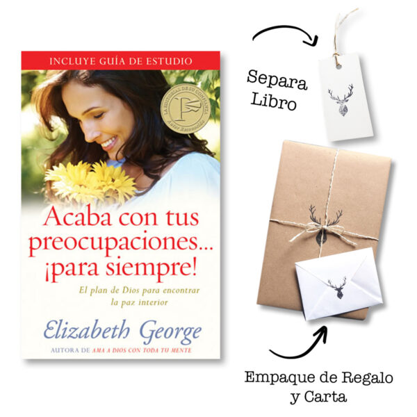 Acaba tus preocupaciones...¡para siempre! - Elizabeth George