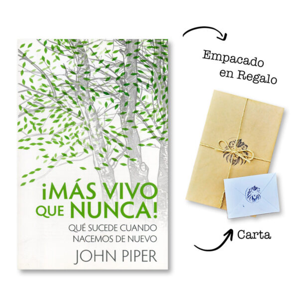 ¡Más Vivo que Nunca!: Qué sucede cuando nacemos de nuevo - John Piper