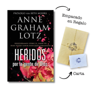 Heridos por la gente de Dios - Sanados por el amor de Dios