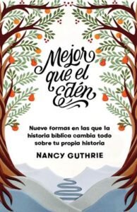 Mejor Que El Edén – Nancy Guthrie