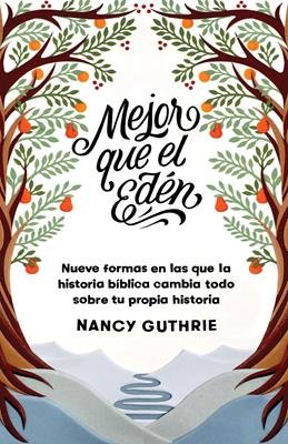 Mejor Que El Edén – Nancy Guthrie