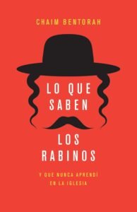 Lo que saben los rabinos: Y que nunca aprendí en la iglesia