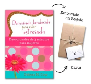Demasiado Bendecida Para Estar Estresada – Devocional En 3 Minutos para Mujeres