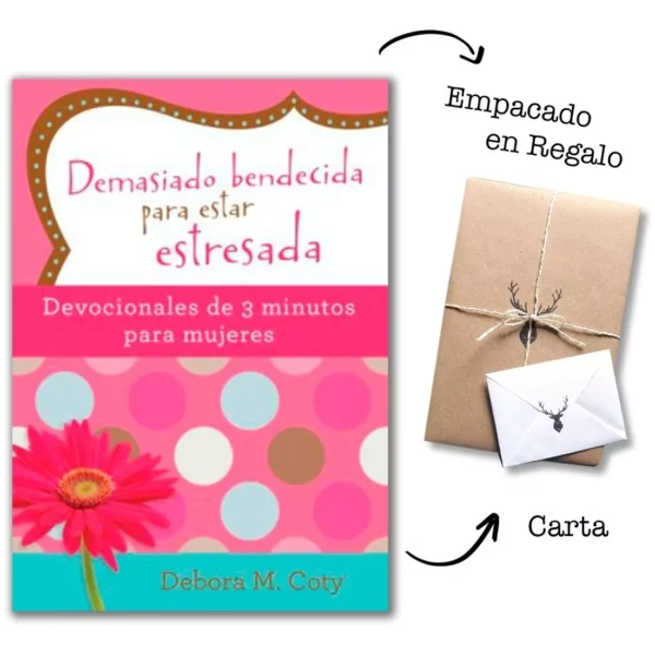 Demasiado Bendecida Para Estar Estresada – Devocional En 3 Minutos para Mujeres