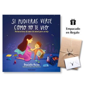 Si pudieras verte como yo te veo – Declaraciones de Amor de Mamá para su Hijo – Daniella Reina