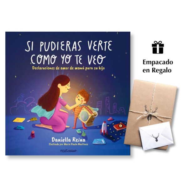 Si pudieras verte como yo te veo – Declaraciones de Amor de Mamá para su Hijo – Daniella Reina