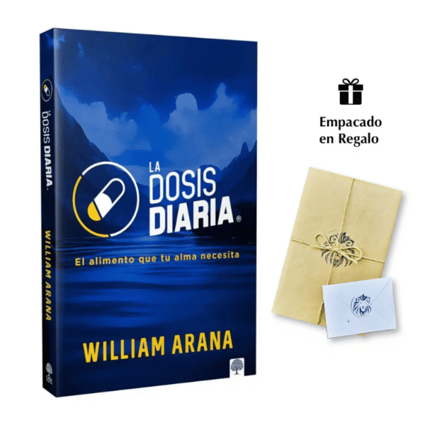 La Dosis Diaria – El Alimento que tu Alma Necesita – William Arana