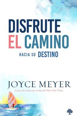 Disfrute el Camino hacia su Destino [Libro] ¡Aprenda a vivir una vida alegre guiada por el Espíritu!