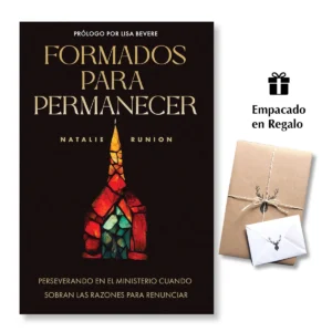 Formados para Permanecer – Natalie Runion  Perseverando en el ministerio cuando sobran las razones para renunciar