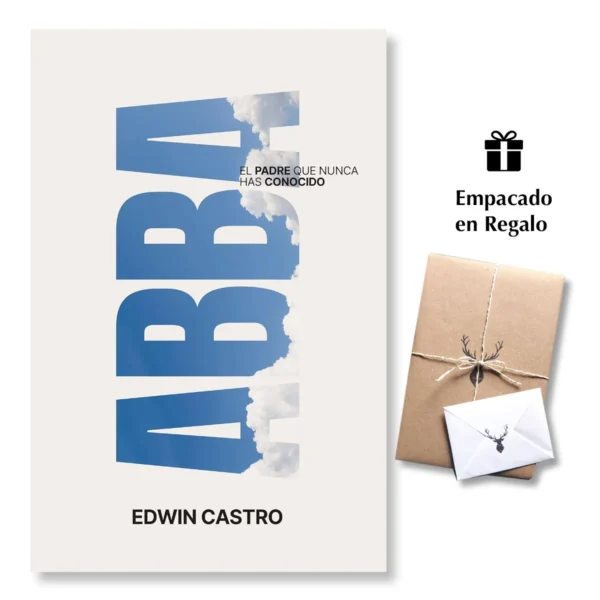 Abba: El Padre que nunca has conocido – Edwin Castro