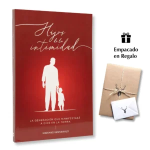Hijos De La Intimidad: La Generación Que Manifestara a Dios En La Tierra – Mariano Sennewald