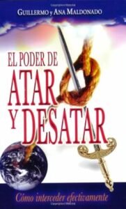 El Poder De Atar Y Desatar Ana Maldonado, Guillermo Maldonado