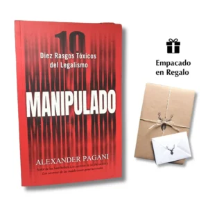 Manipulado – 10 Rasgos Tóxicos del Legalismo – Alexander Pagani